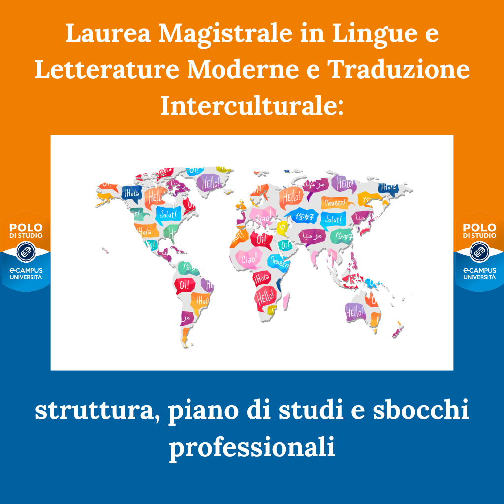 Laurea Magistrale in Lingue e Letterature Moderne e Traduzione Interculturale: struttura, piano di studi e sbocchi professionali