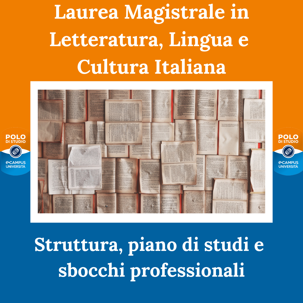 Laurea Magistrale in Letteratura, Lingua e Cultura Italiana: struttura, piano di studi e sbocchi professionali